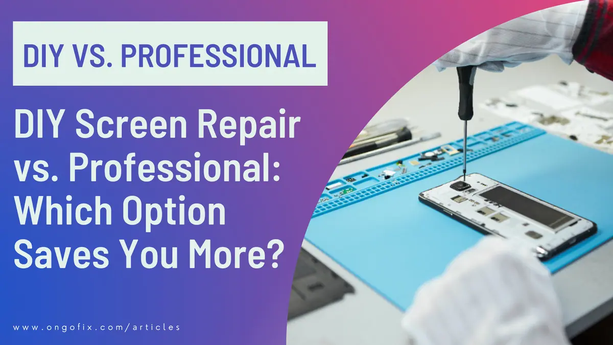 600923DIY Screen Repair vs Professional- Which Option Saves You More.webp